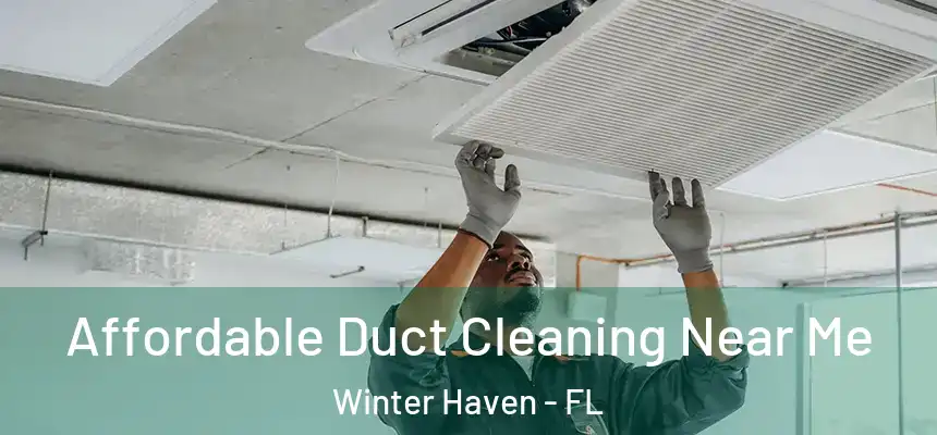 Affordable Duct Cleaning Near Me Winter Haven - FL
