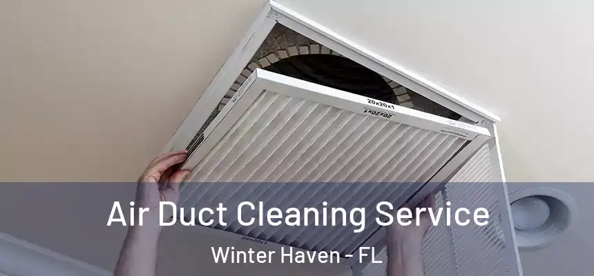  Air Duct Cleaning Service Winter Haven - FL