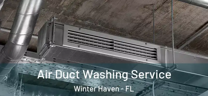 Air Duct Washing Service Winter Haven - FL