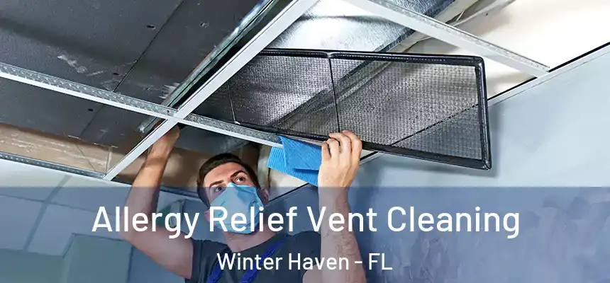 Allergy Relief Vent Cleaning Winter Haven - FL