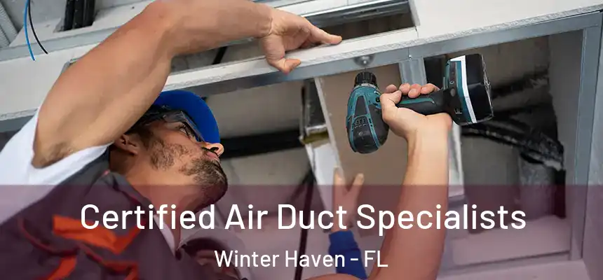 Certified Air Duct Specialists Winter Haven - FL