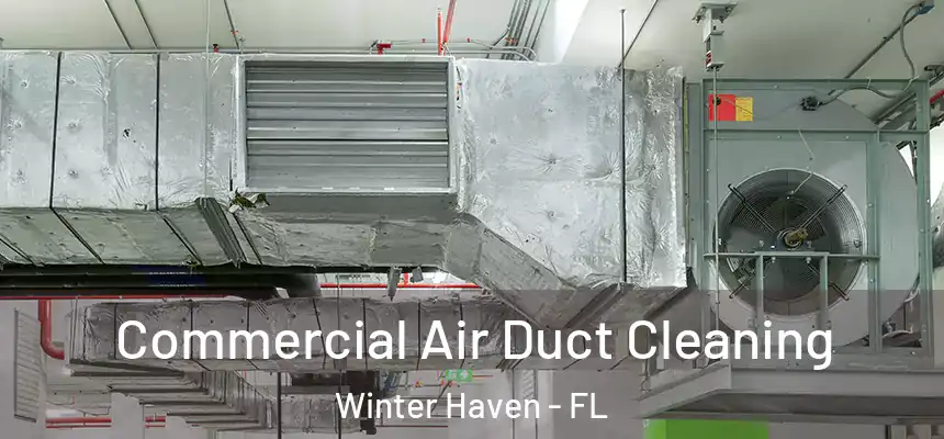 Commercial Air Duct Cleaning Winter Haven - FL