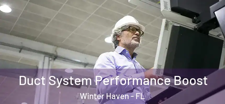 Duct System Performance Boost Winter Haven - FL