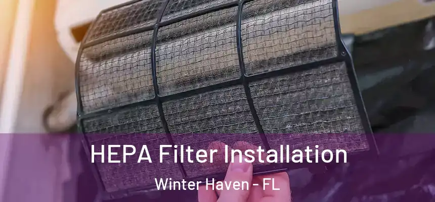 HEPA Filter Installation Winter Haven - FL