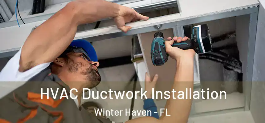 HVAC Ductwork Installation Winter Haven - FL