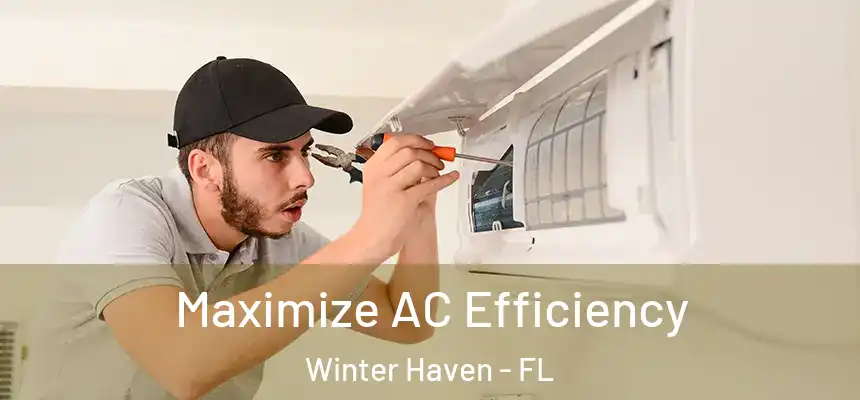 Maximize AC Efficiency Winter Haven - FL