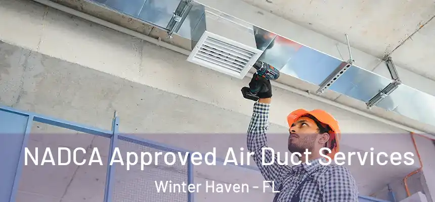  NADCA Approved Air Duct Services Winter Haven - FL