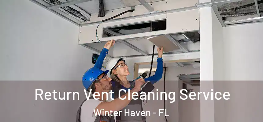 Return Vent Cleaning Service Winter Haven - FL