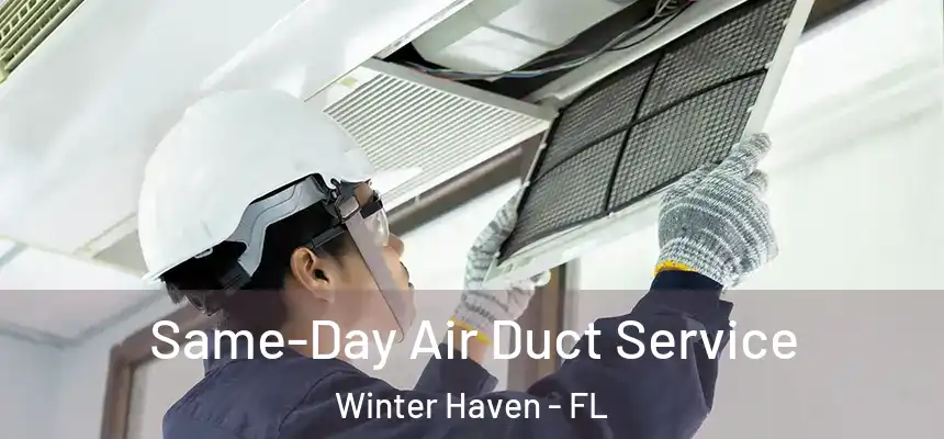  Same-Day Air Duct Service Winter Haven - FL