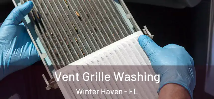 Vent Grille Washing Winter Haven - FL