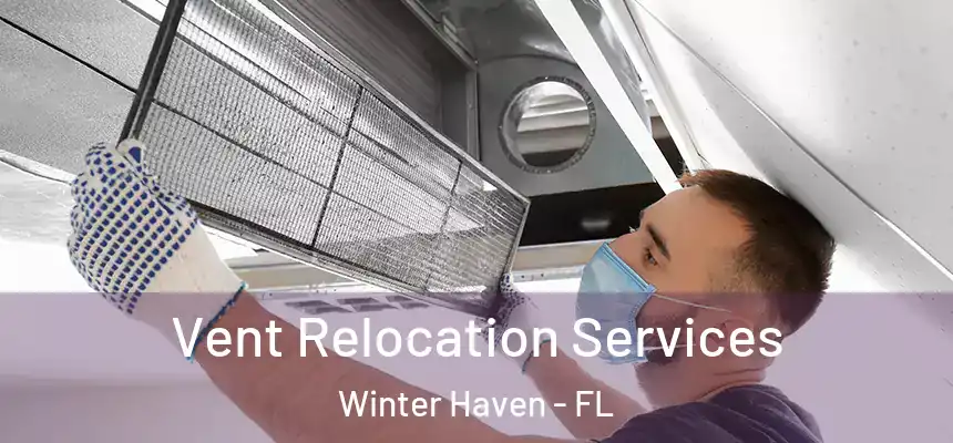 Vent Relocation Services Winter Haven - FL